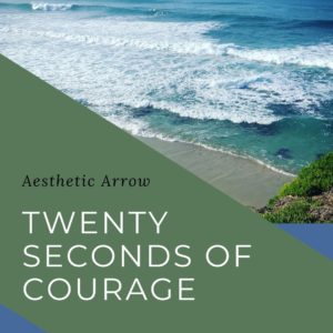 Twenty Seconds of Courage | Courage to Start a New Journey